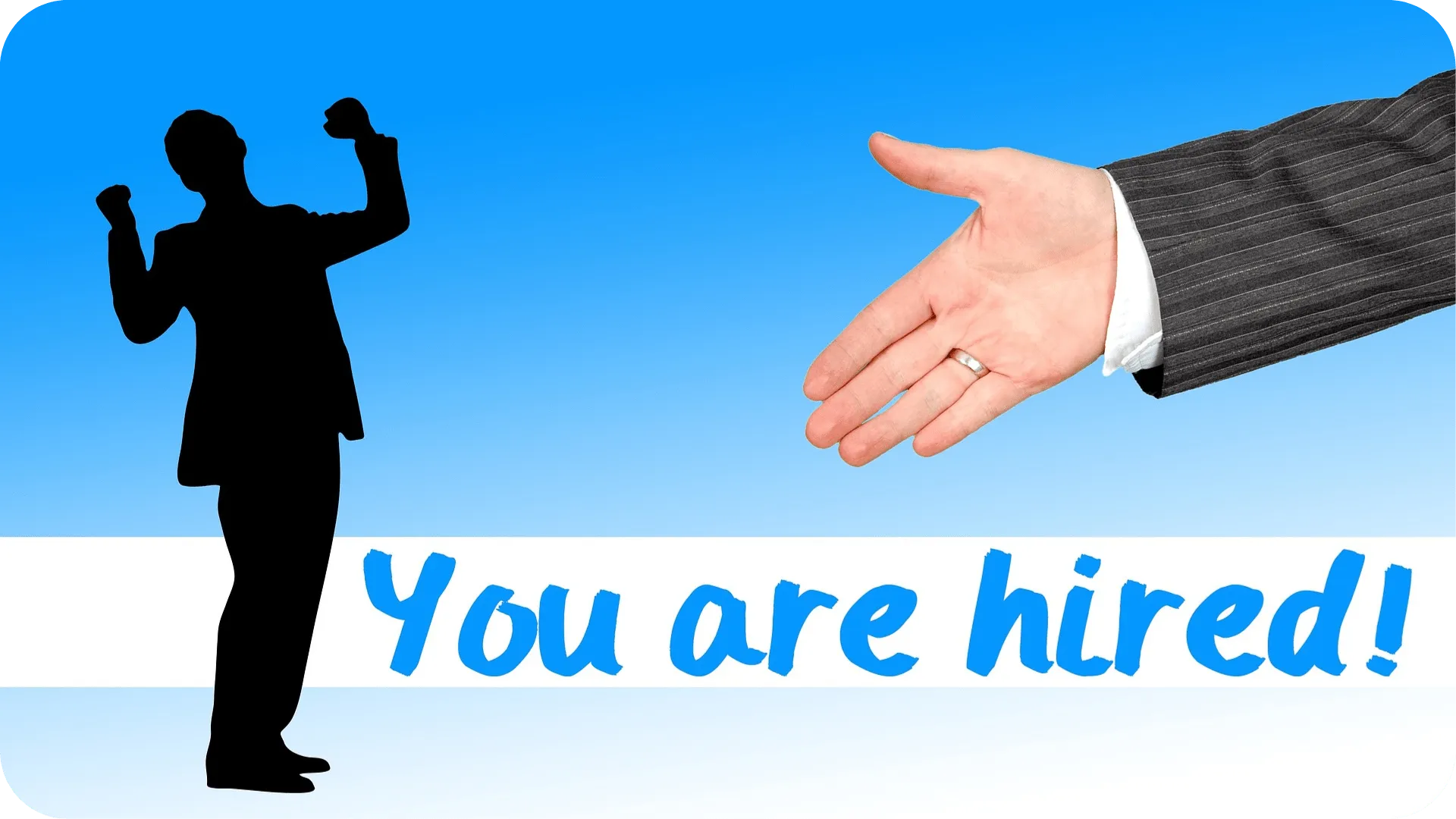 A hand reaching out to the silhouette of a business man in a suit celebrating, on a blue background, next to the words you are hired.